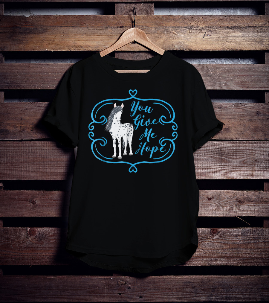 You Give Me Hope Cute Horse For Horse Lovers T-Shirt
