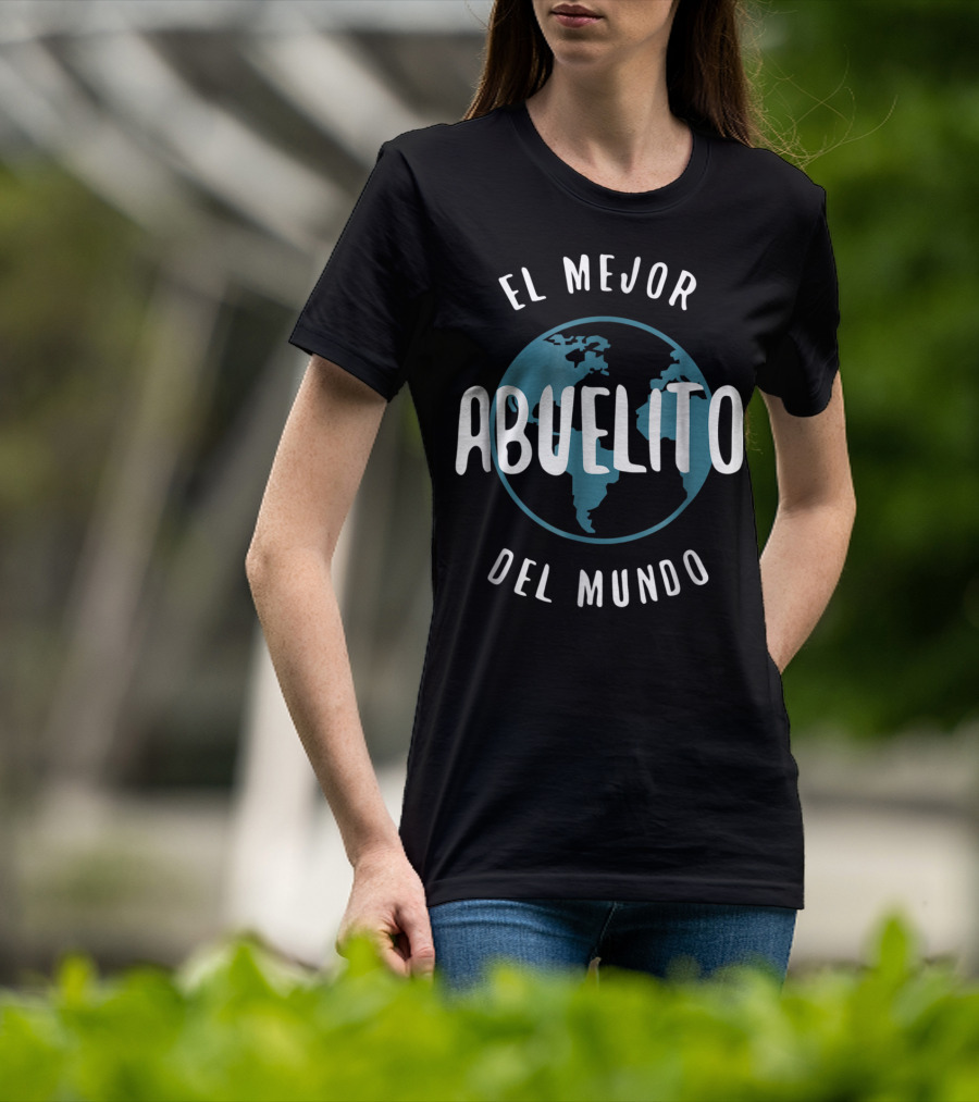 El Mejor Abuelito Del Mundo Abuelito Love Grandpa Earth T-Shirt