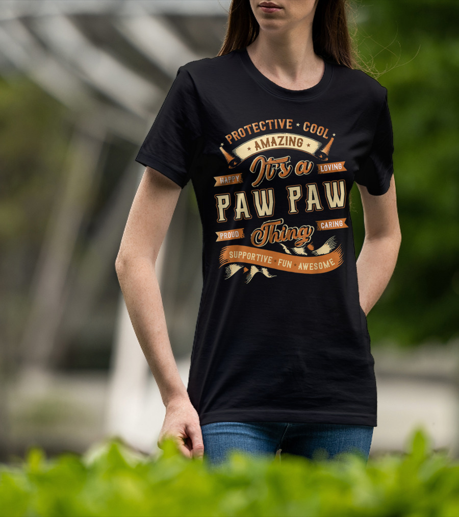 Protective Cool Amazing It's A Paw Paw Thing Happy Loving Proud Caring Supportive Fun Awesome T-Shirt