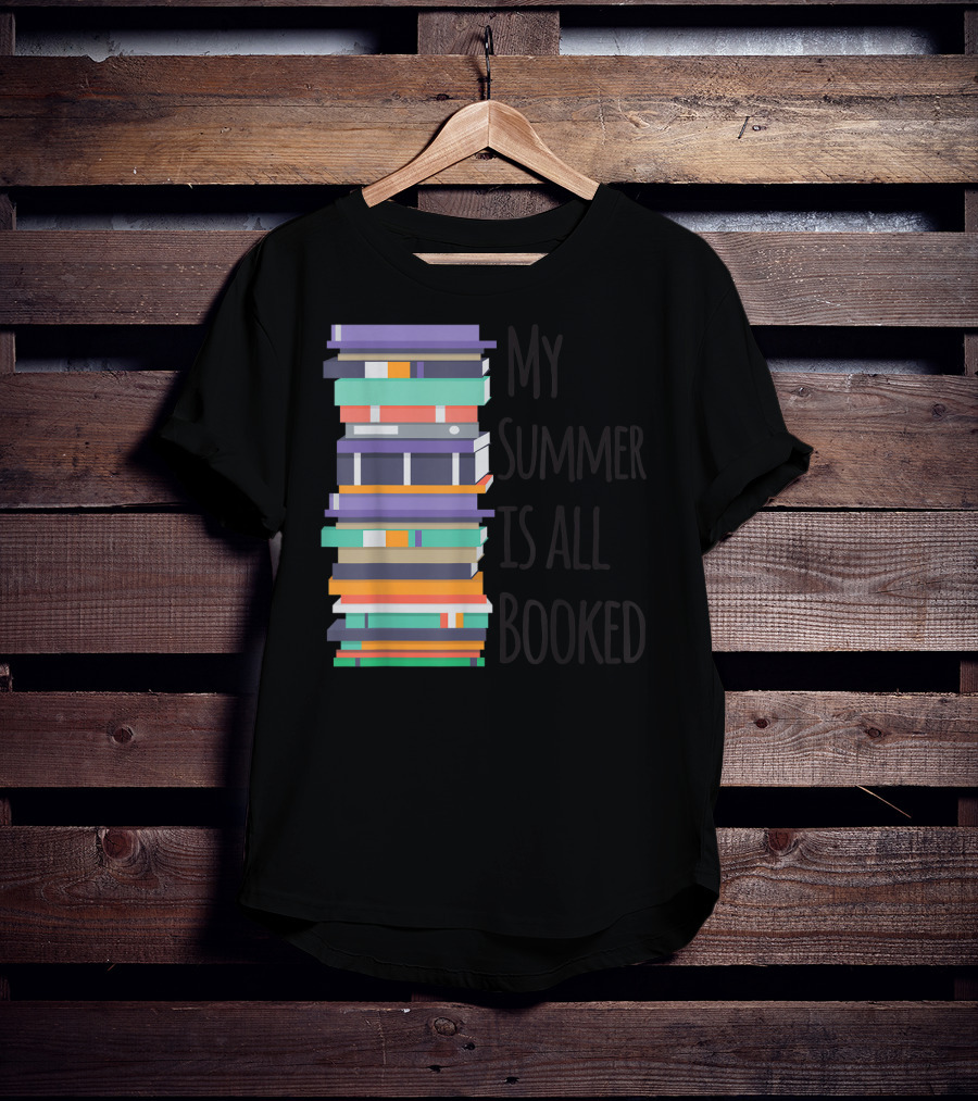 My Summer Is All Booked Funny Book Lover Stack T-Shirt