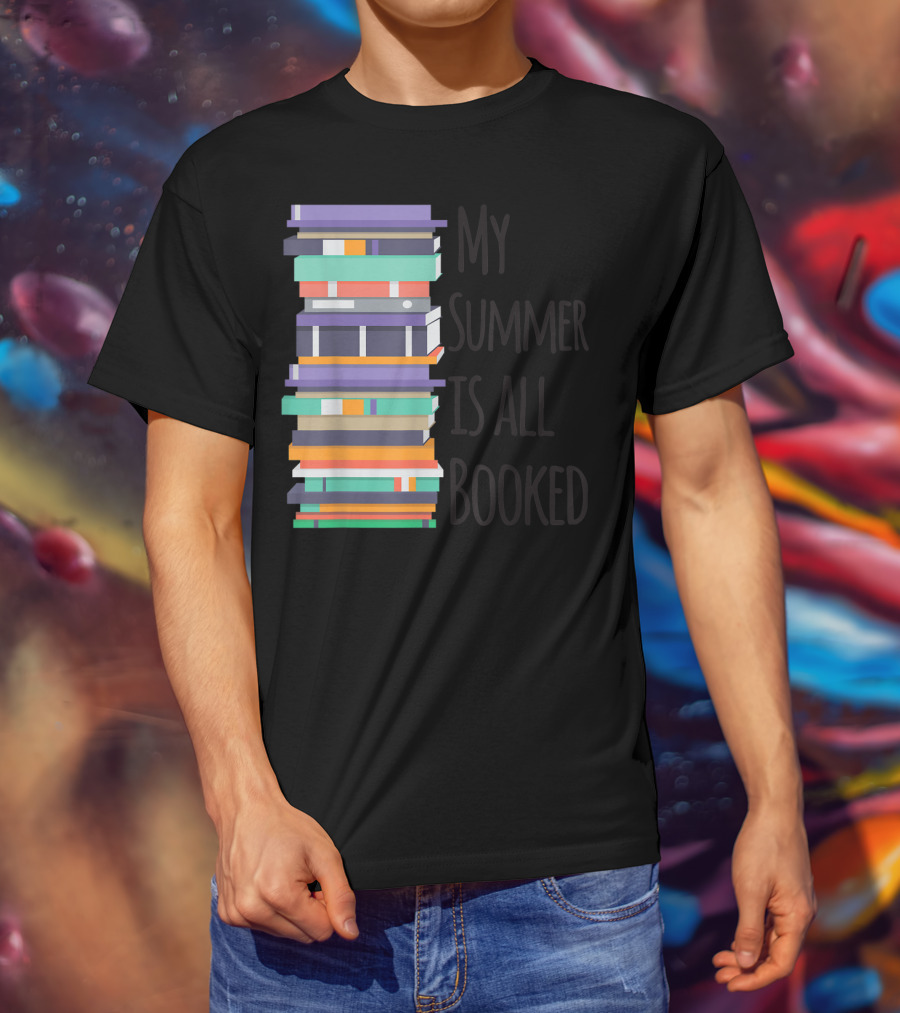 My Summer Is All Booked Funny Book Lover Stack T-Shirt