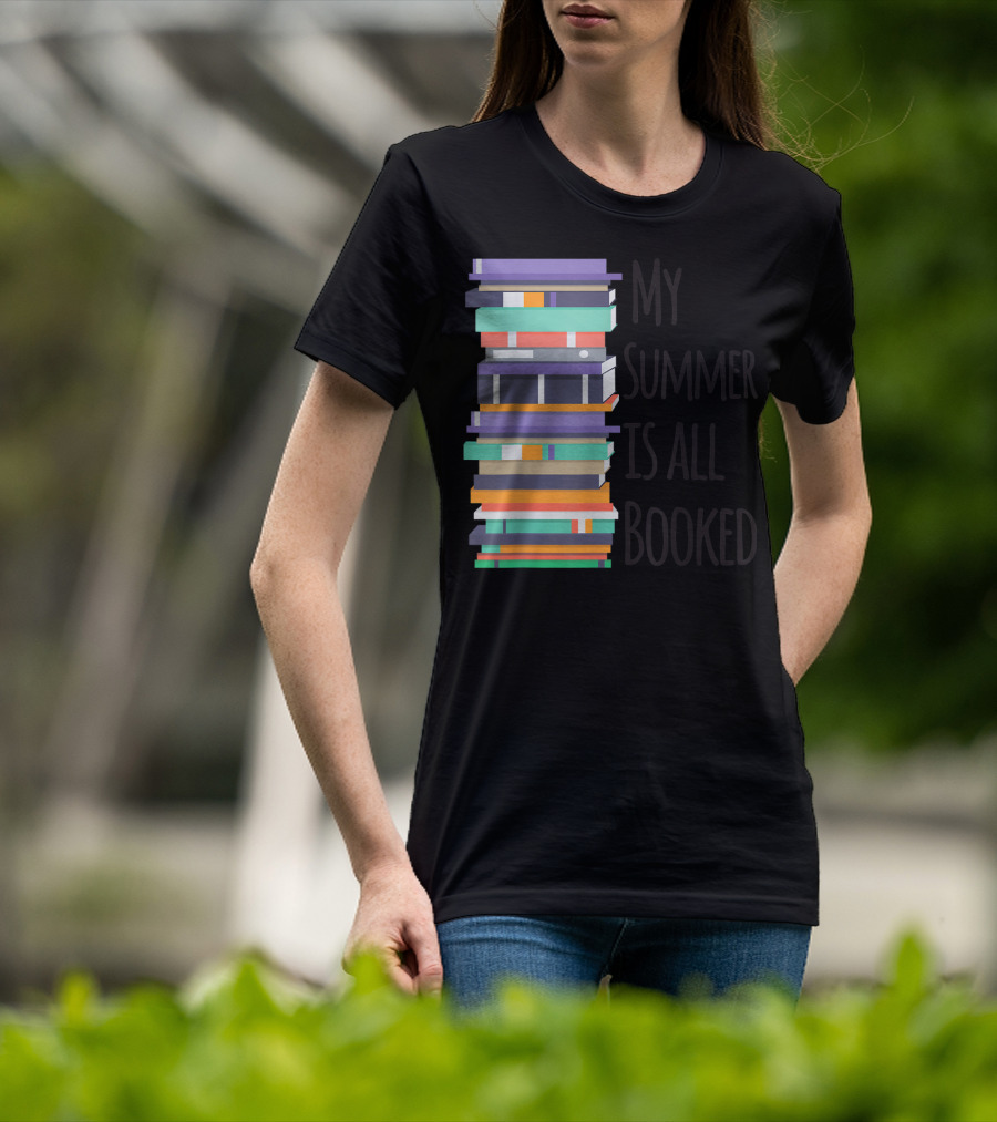 My Summer Is All Booked Funny Book Lover Stack T-Shirt