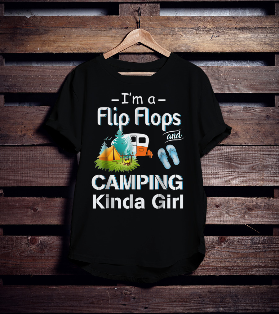 I'm A Flip Flops And Camping Kinda Girl T-Shirt