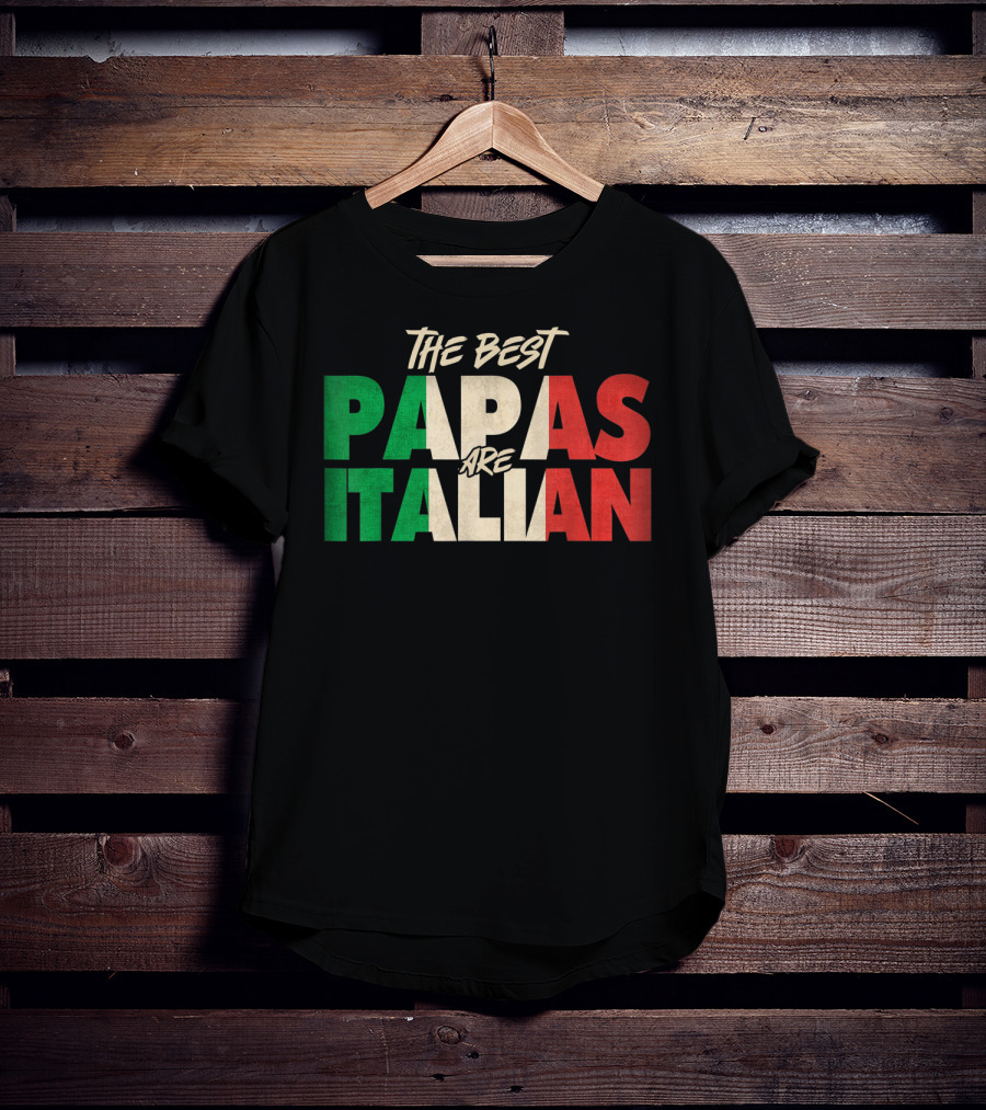 The Best Papas Are Italian Funny Italian Papa T-Shirt