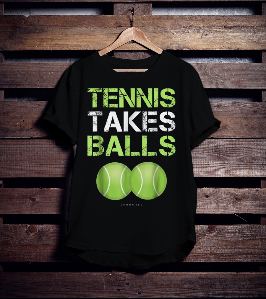 Tennis Takes Balls Tennis Play Funny Tennis T-Shirt
