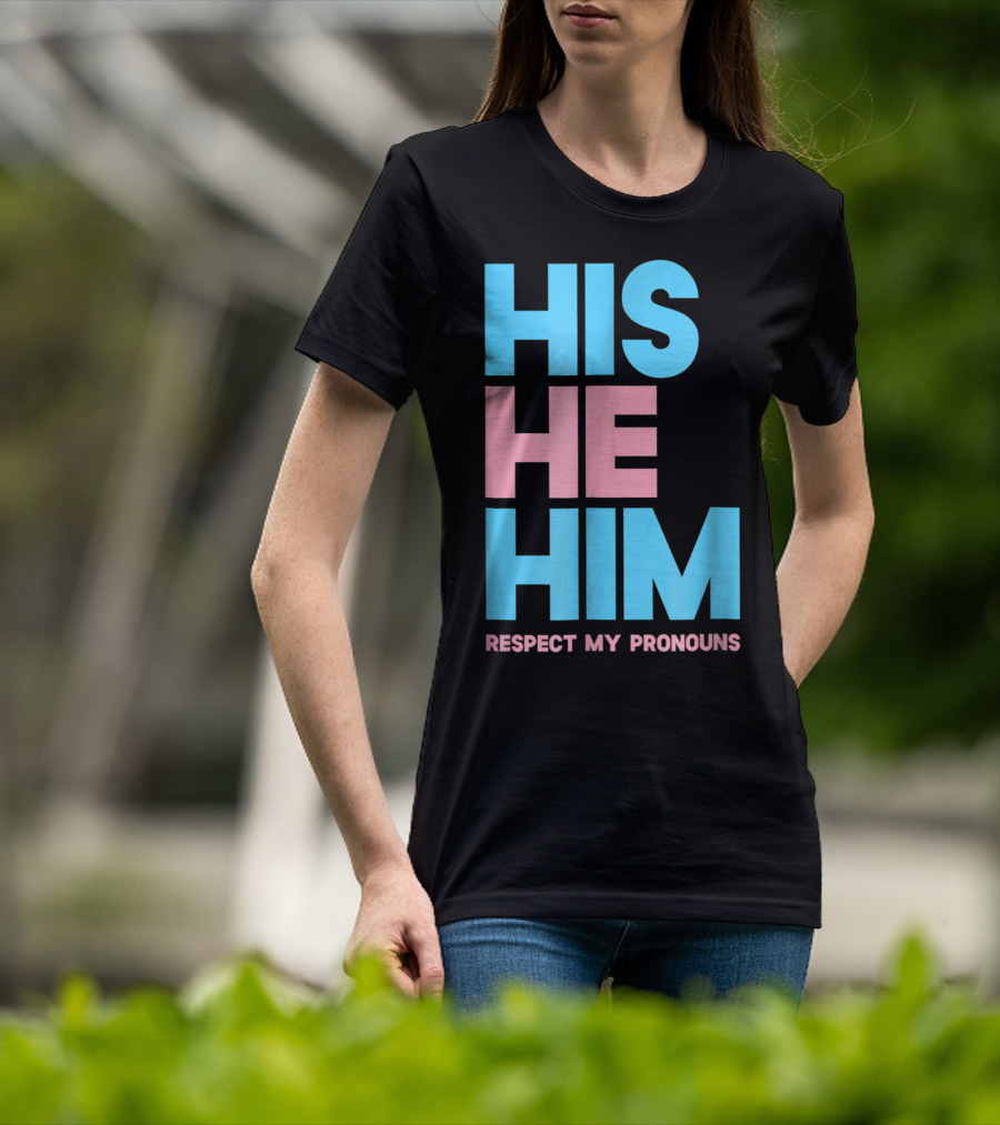 His He Him Respect My Pronouns Transgender T-Shirt