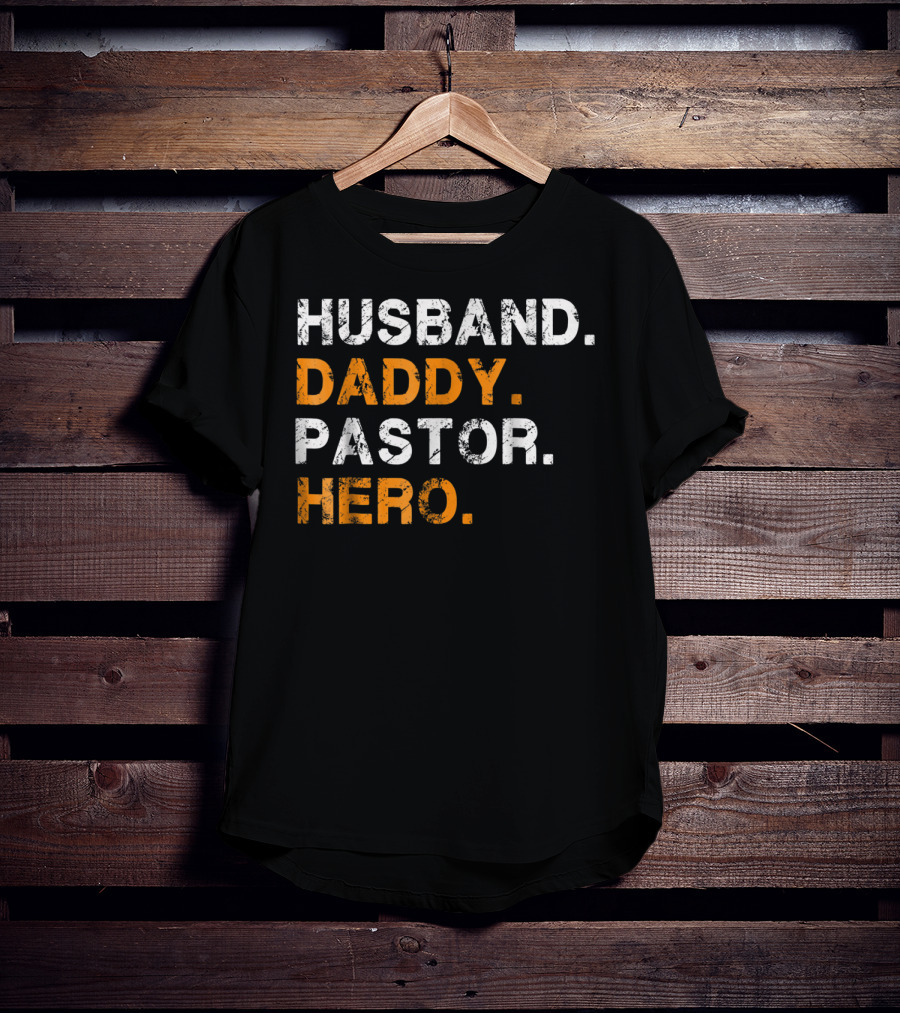 Husband Daddy Pastor Hero Inspirational Text T-Shirt