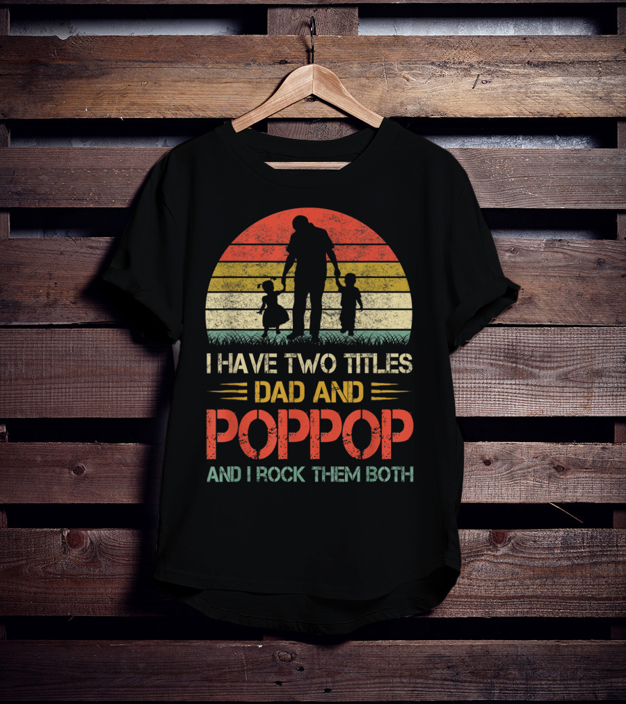 I Have Two Titles Dad And Poppop And I Rock Them Both Retro T-Shirt