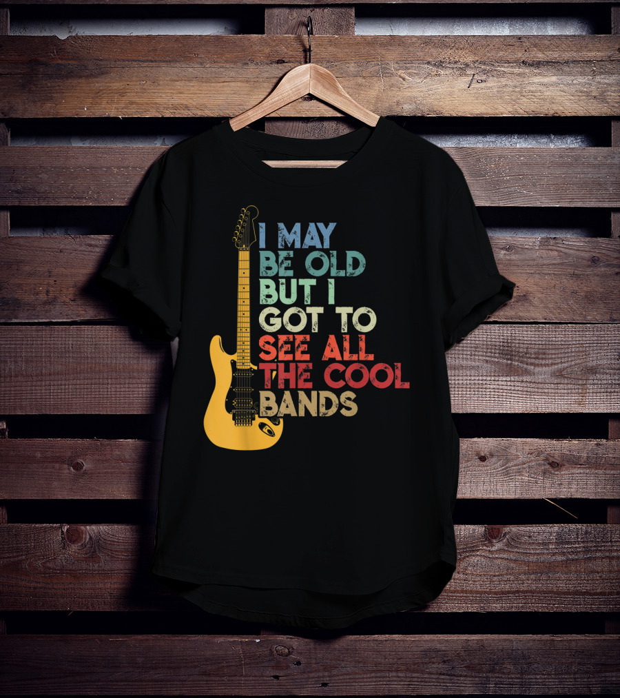 I May Be Old But I Got To See All The Cool Bands Electric Guitar Retro Music T-Shirt