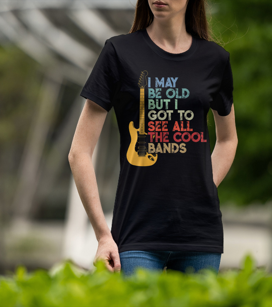 I May Be Old But I Got To See All The Cool Bands Electric Guitar Retro Music T-Shirt