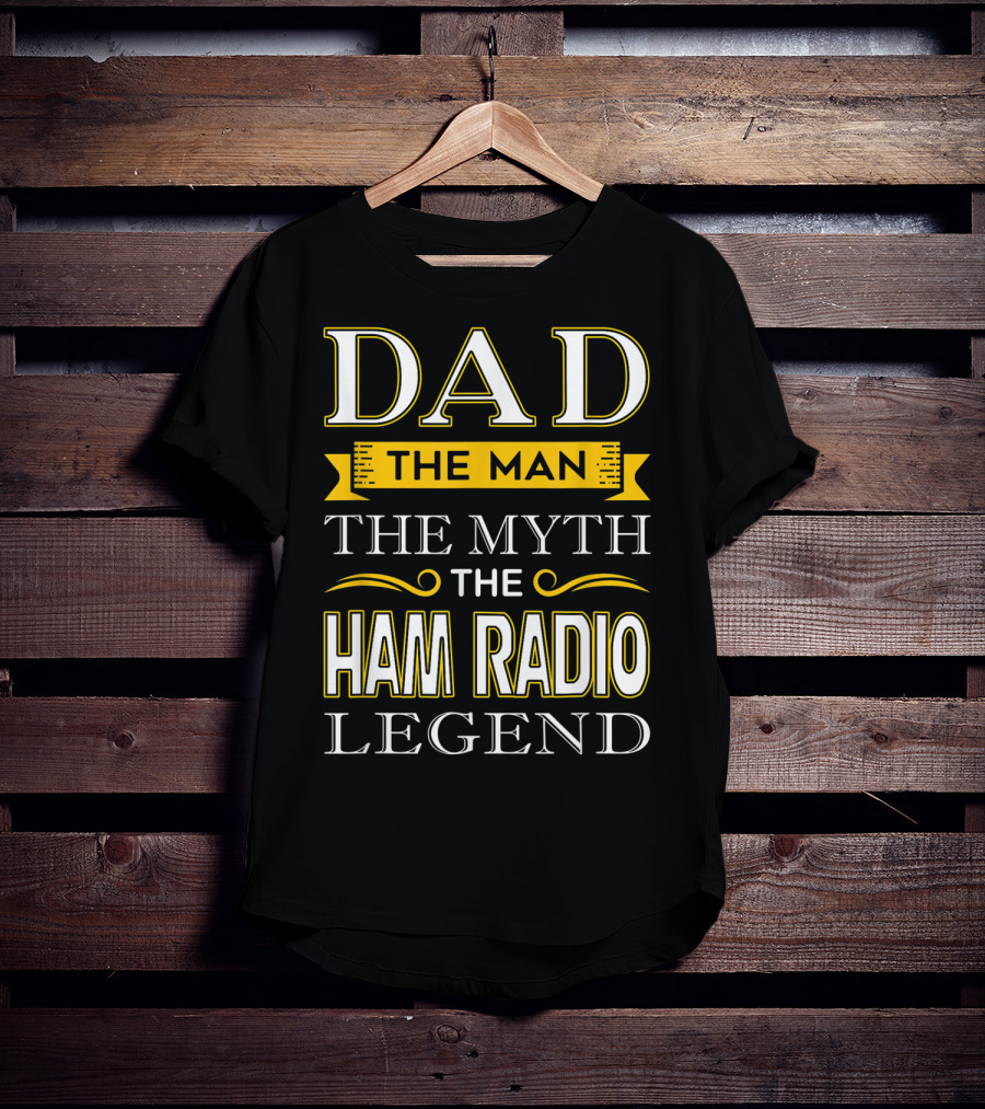 Dad The Man The Myth The Ham Radio Legend T-Shirt