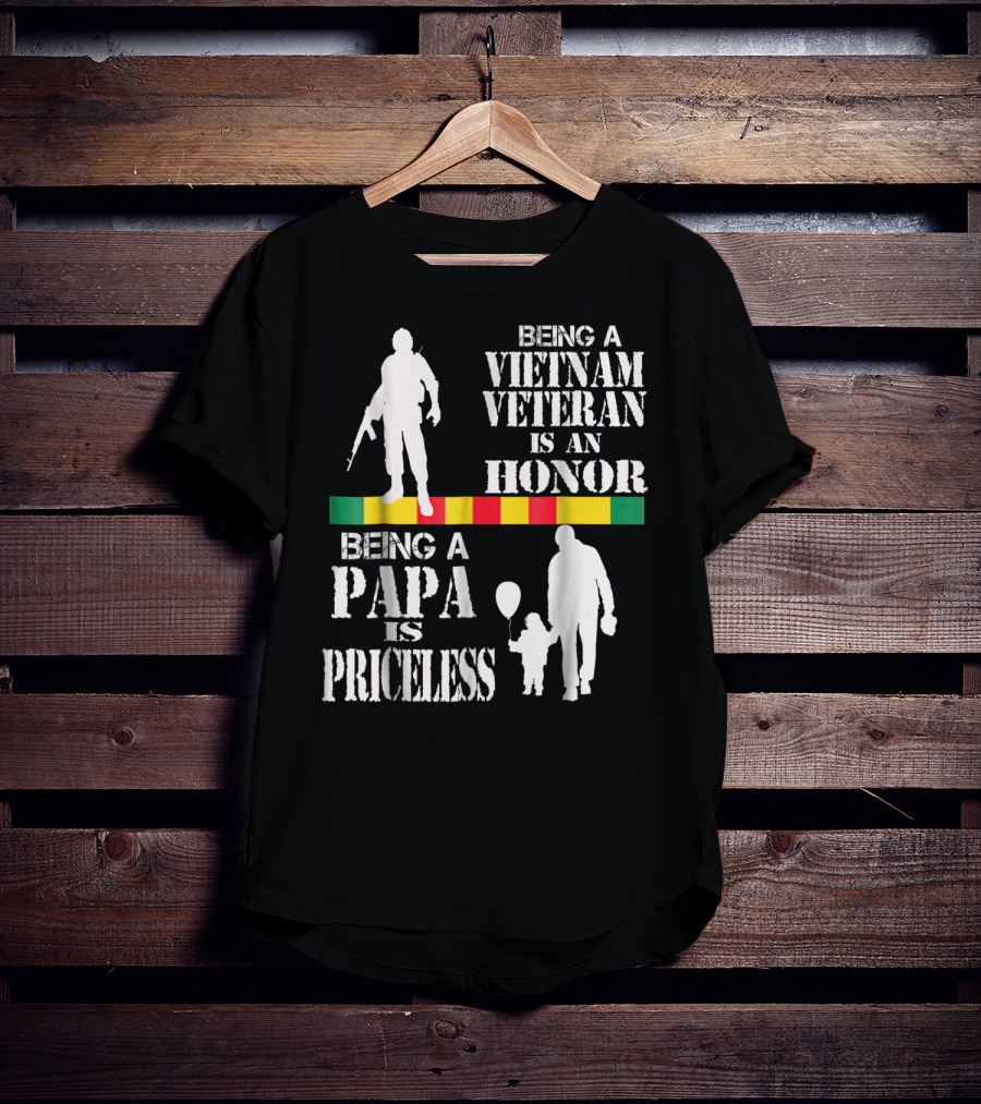 Being A Vietnam Veteran Is An Honor Being A Papa Is Priceless T-Shirt