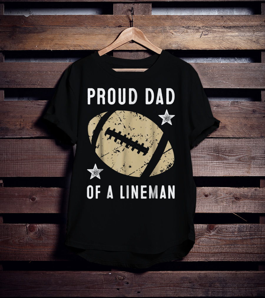 Proud Dad Of A Lineman Football Stars T-Shirt
