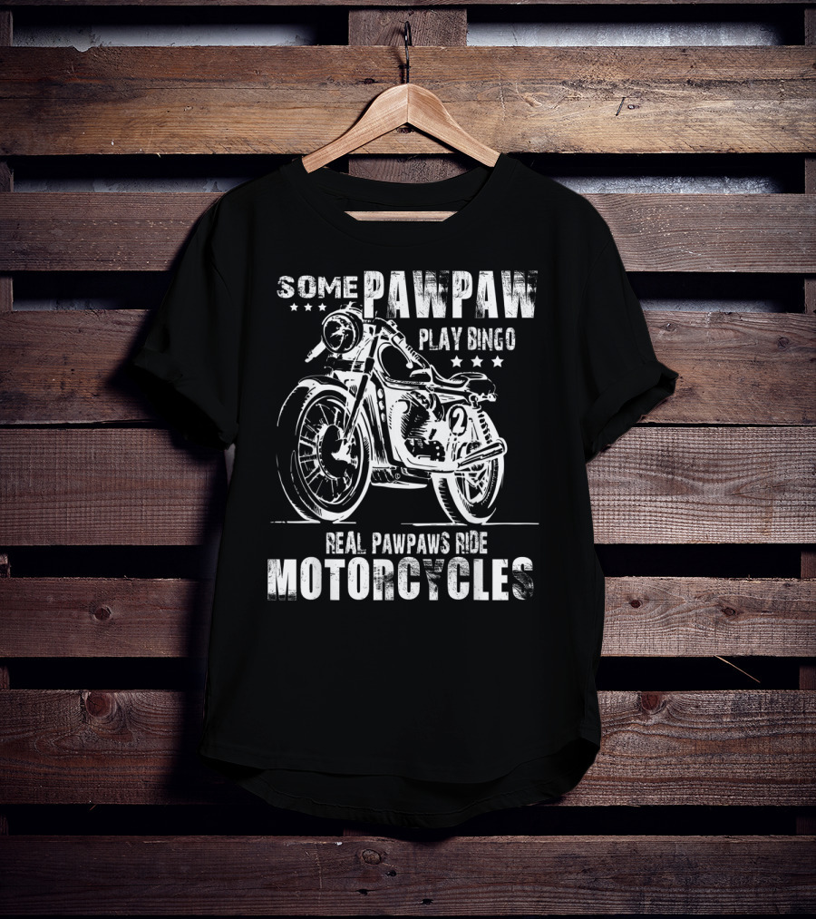Some Pawpaw Play Bingo Real Pawpaws Ride Motorcycles T-Shirt