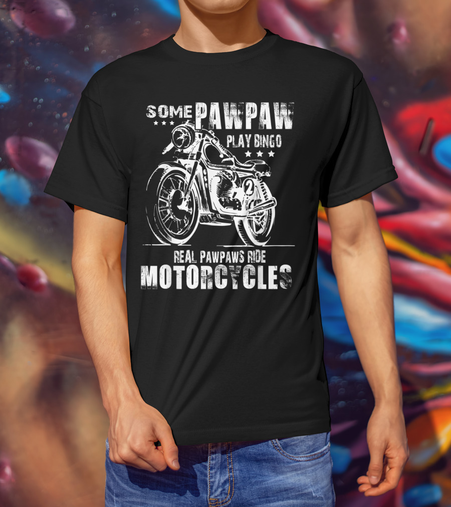 Some Pawpaw Play Bingo Real Pawpaws Ride Motorcycles T-Shirt