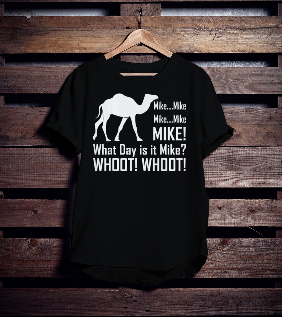 Mike Mike Mike What Day Is It Mike WHOOT WHOOT T-Shirt