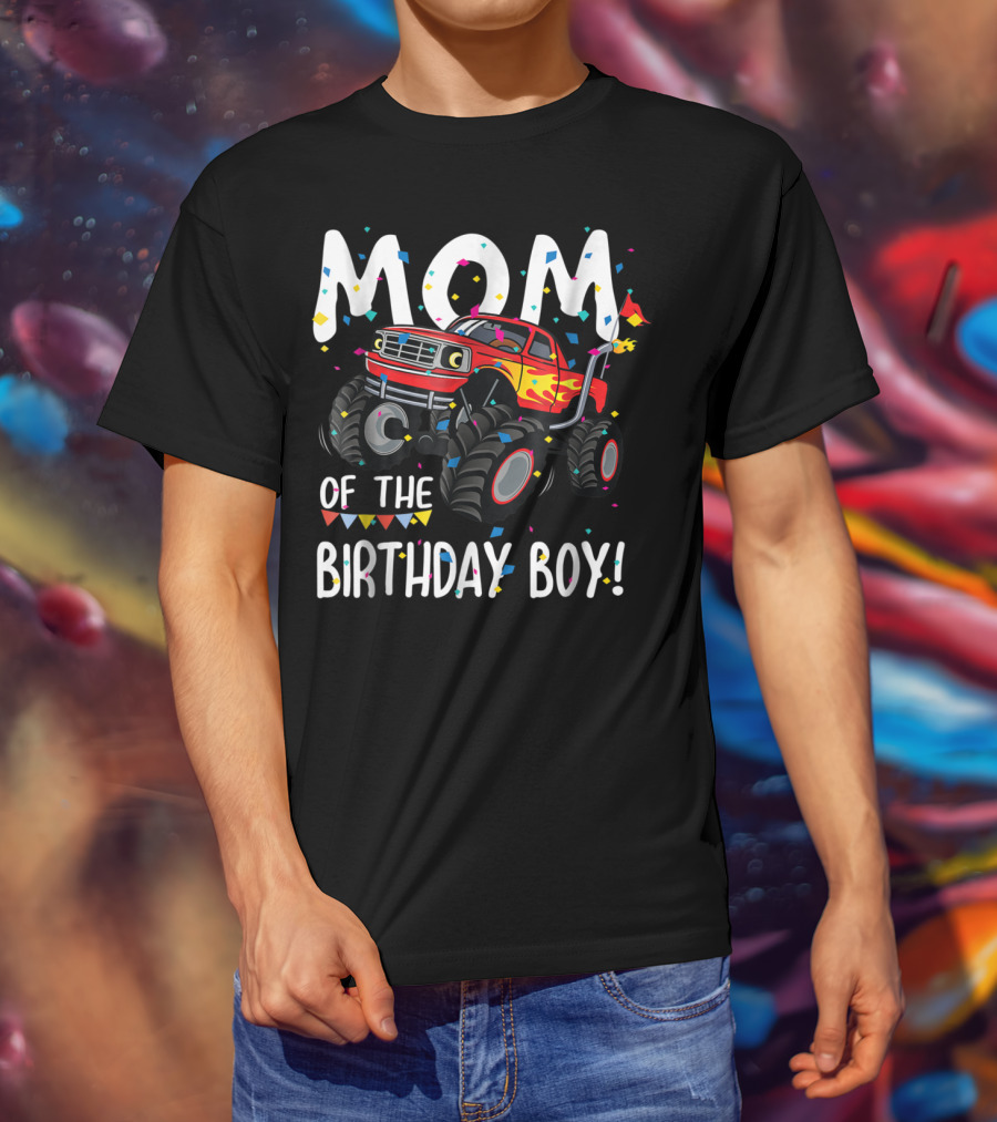 Mom Of The Birthday Boy Monster Truck Party T-Shirt