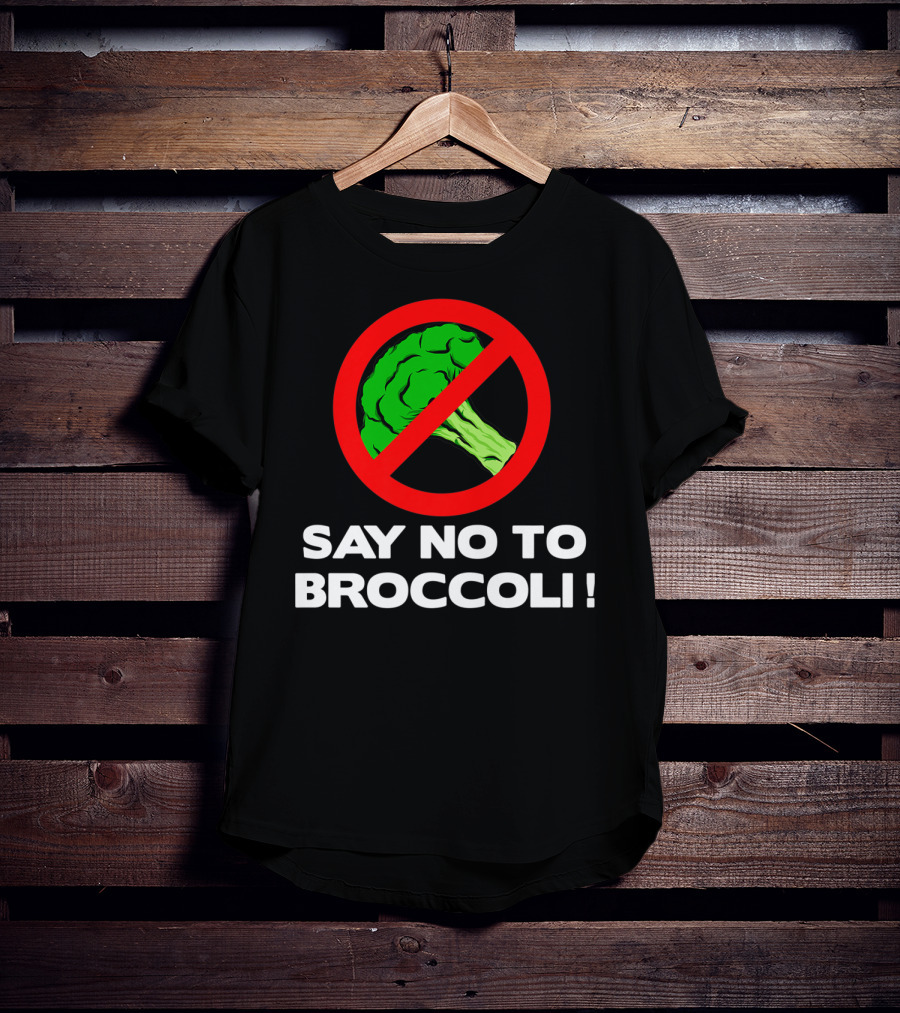 Say No To Broccoli I Hate Broccoli Worst Vegetable T-Shirt