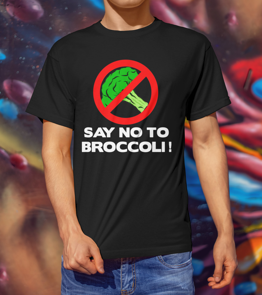 Say No To Broccoli I Hate Broccoli Worst Vegetable T-Shirt