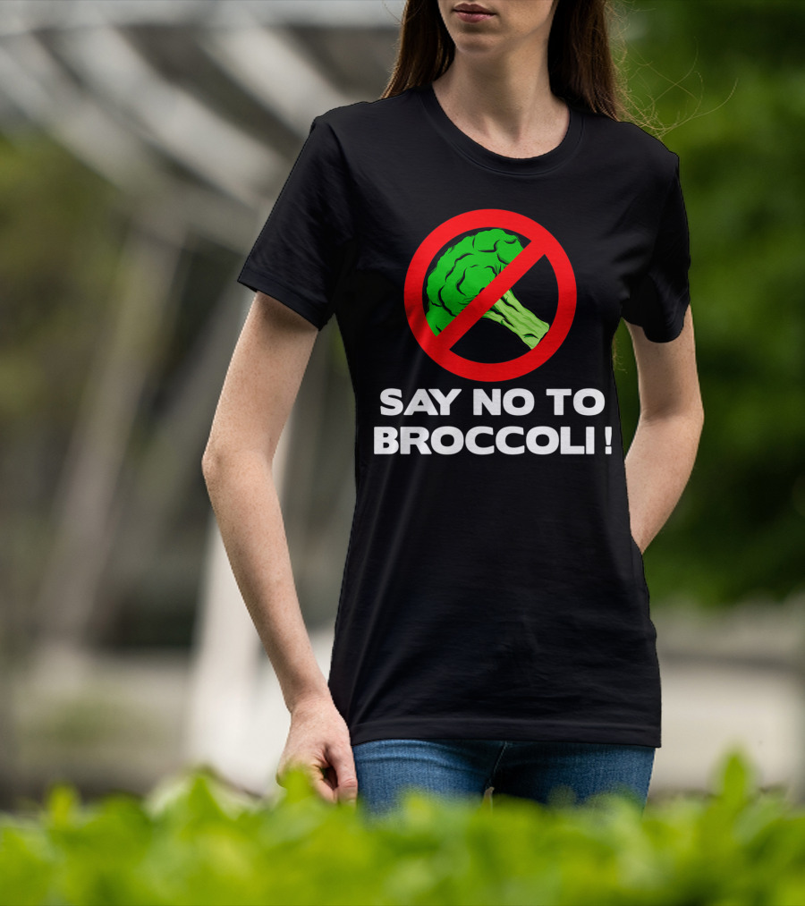 Say No To Broccoli I Hate Broccoli Worst Vegetable T-Shirt