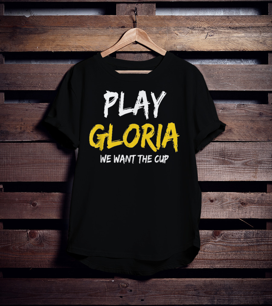 Play Gloria St Louis We Want The Cup T-Shirt
