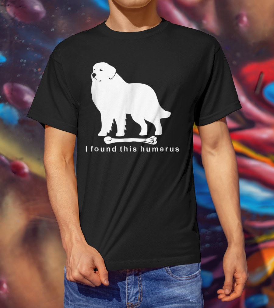 I Found This Humerus Great Pyrenees Dog NS18 T-Shirt