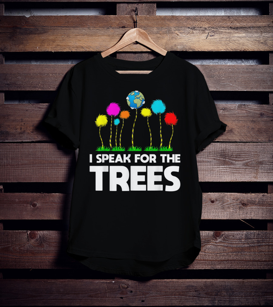 I Speak For The Trees Earth Day Truffula Trees Globe T-Shirt