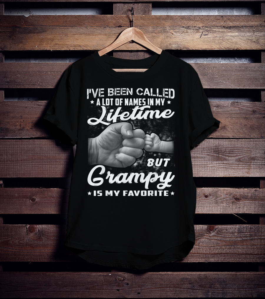 I've Been Called A Lot Of Names In My Lifetime But Grampy Is My Favorite T-Shirt