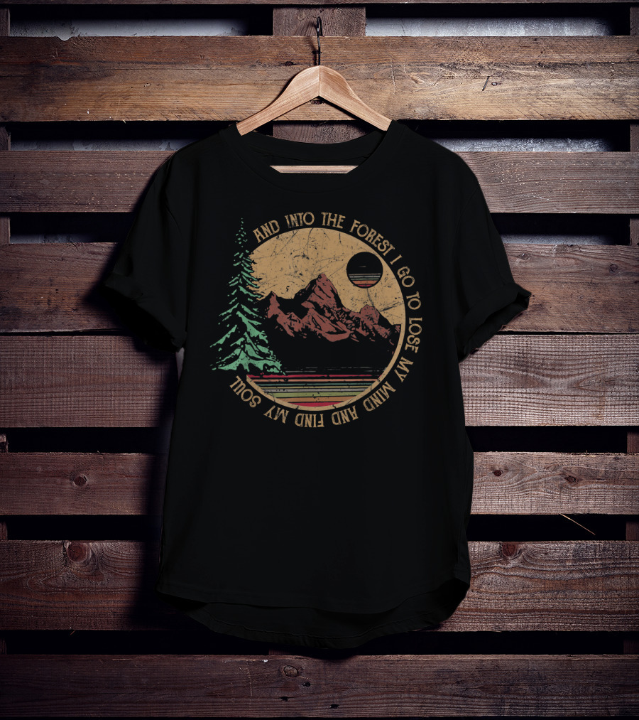 Into The Forest I Go To Lose My Mind And Find My Soul Vintage Hiking Camping T-Shirt
