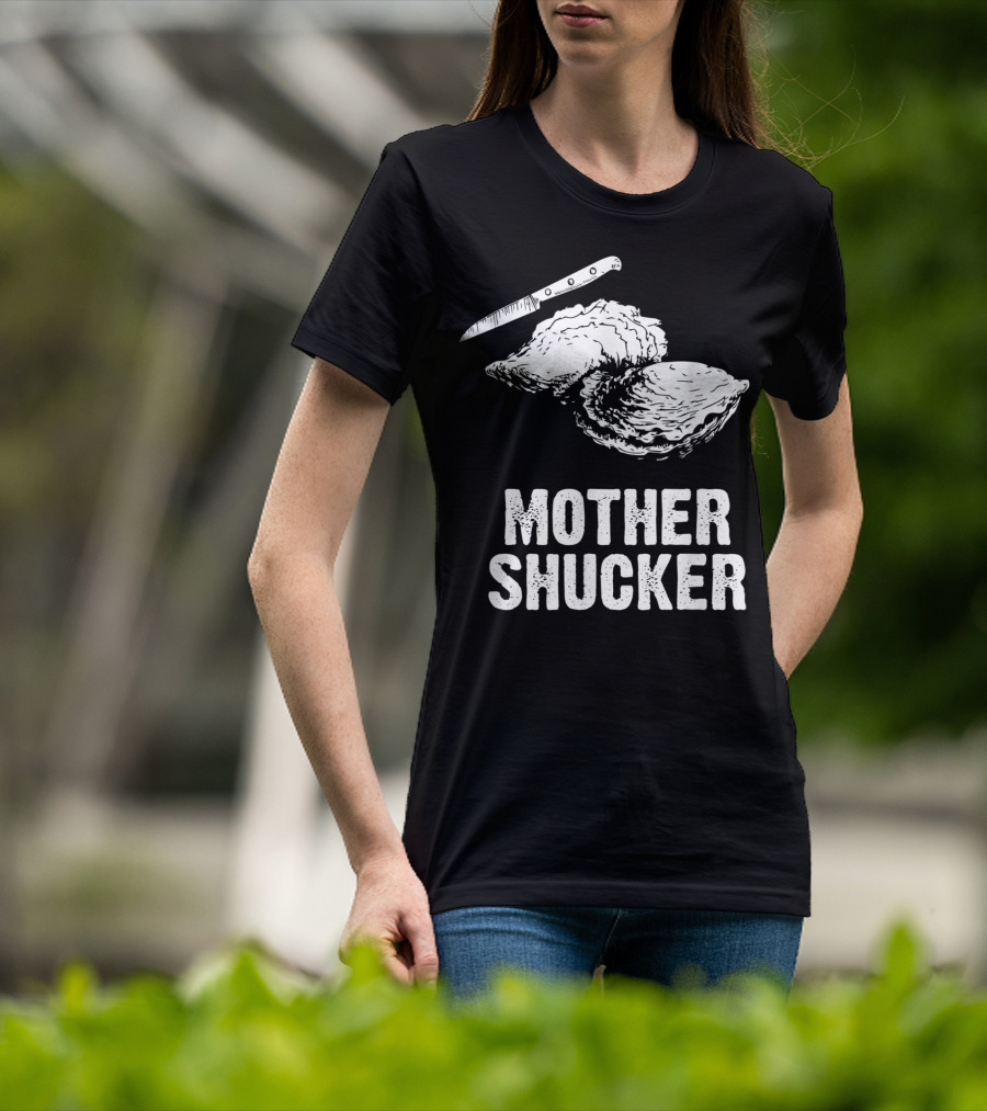 Mother Shucker I Don't Give A Shuck Oyster Knife T-Shirt