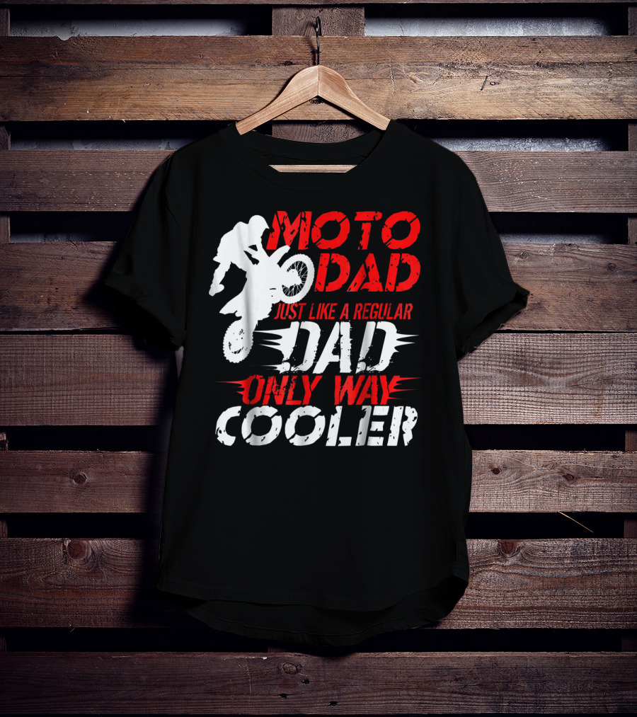Moto Dad Just Like A Regular Dad Only Way Cooler T-Shirt