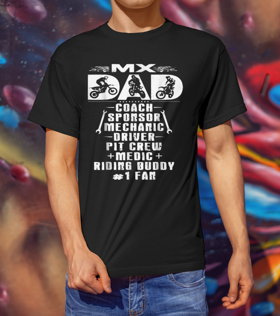 MX Dad Coach Sponsor Mechanic Driver Pit Crew Medic Riding Buddy #1 Fan Motocros T-Shirt