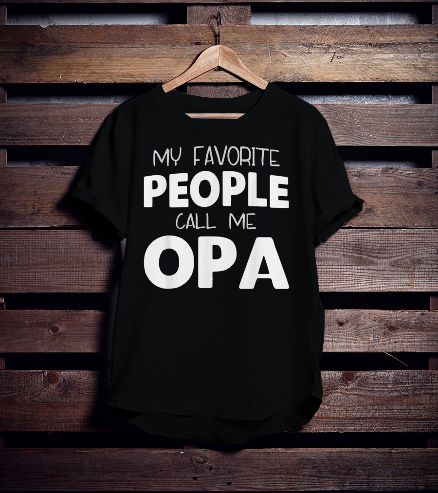 My Favorite People Call Me Opa T-Shirt