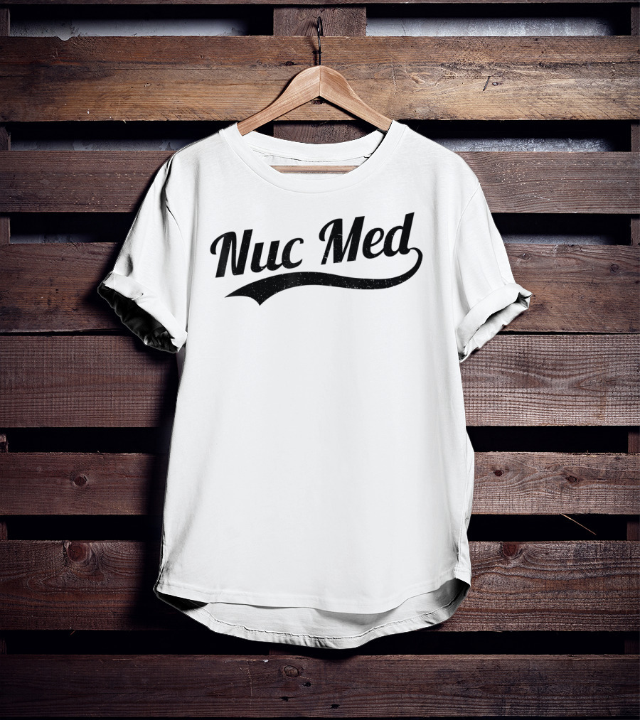 Nuc Med Tech Radiology T-Shirt