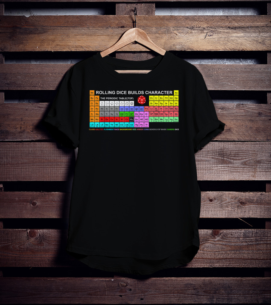 Rolling Dice Builds Character Rpg Periodic Table Gamers Dice T-Shirt