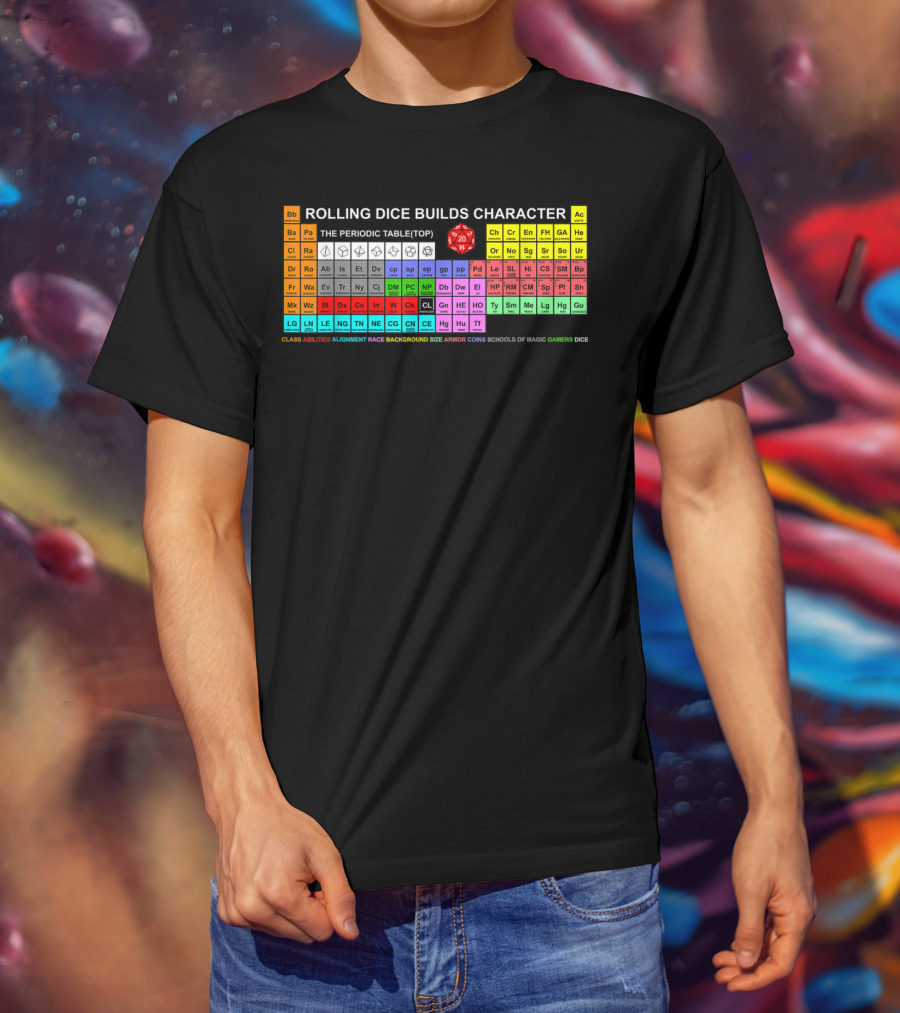 Rolling Dice Builds Character Rpg Periodic Table Gamers Dice T-Shirt