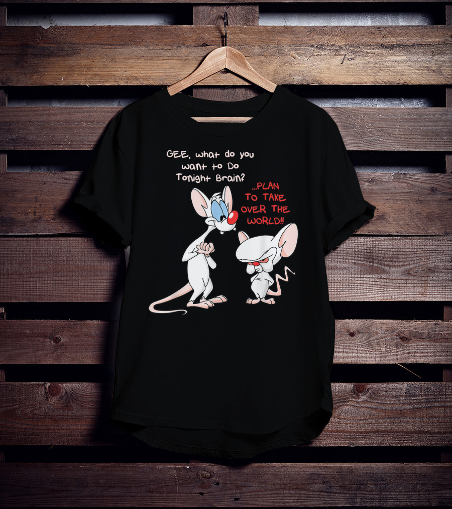 Gee What Do You Want To Do Tonight Brain Plan To Take Over The World T-Shirt