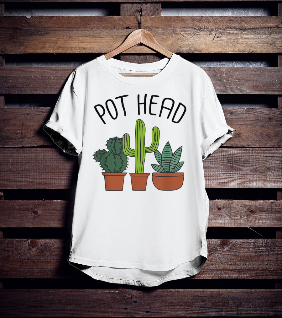 Pot Head Cactus And Succulent Lover For Gardeners T-Shirt