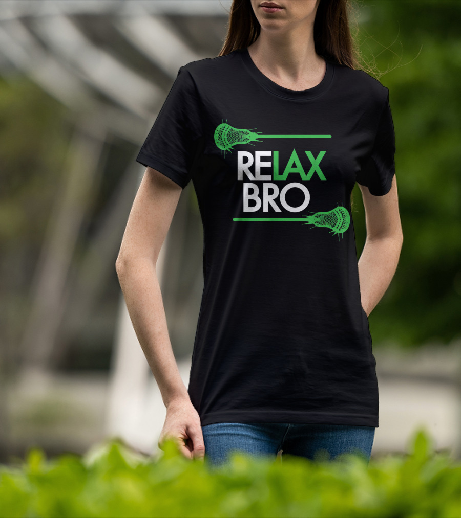 RELAX Bro Funny LaX Lacrosse Team With Lacrosse Sticks T-Shirt