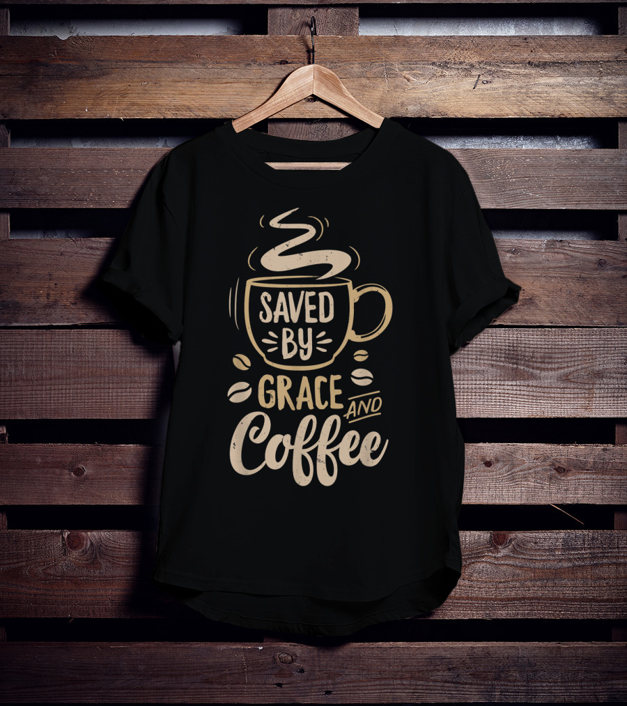 Saved By Grace And Coffee Christian Inspirational Mug T-Shirt