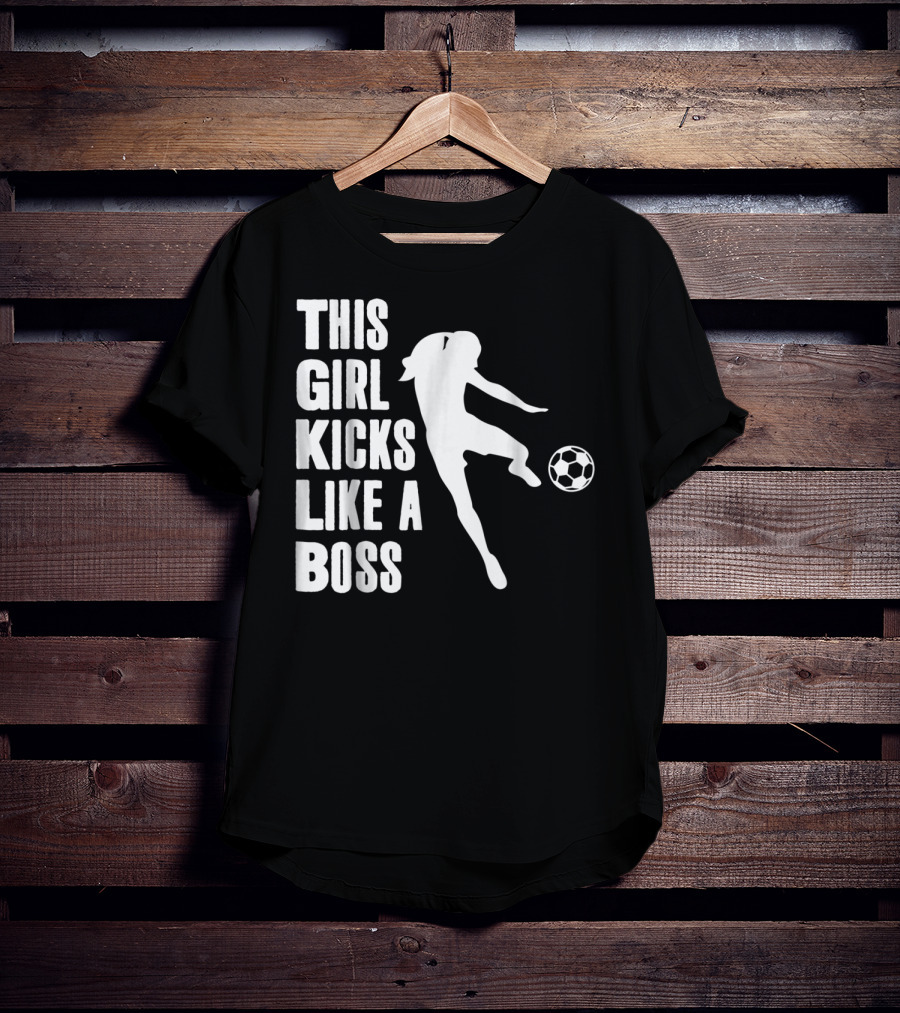 This Girl Kicks Like A Boss Soccer Player T-Shirt