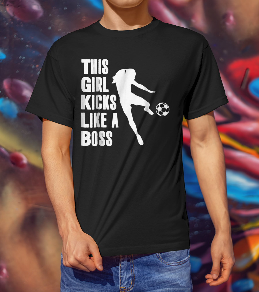 This Girl Kicks Like A Boss Soccer Player T-Shirt