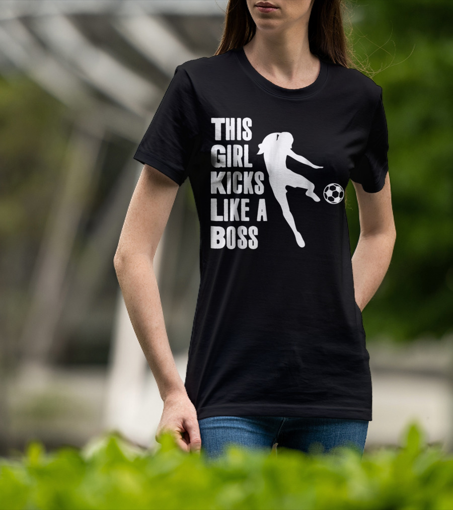 This Girl Kicks Like A Boss Soccer Player T-Shirt
