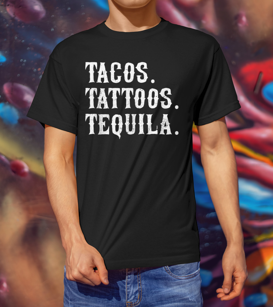 Tacos Tattoos Tequila T-Shirt