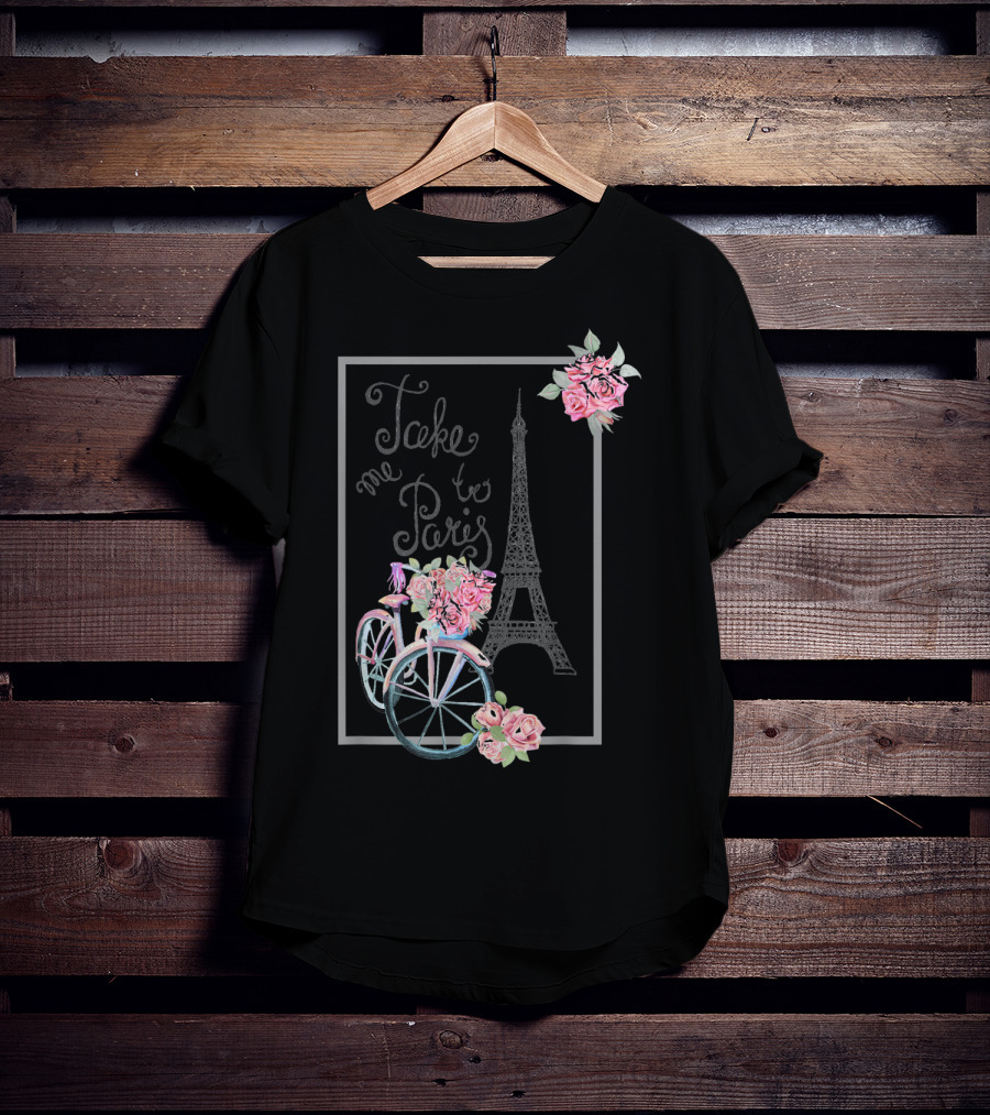 Take Me To Paris Eiffel Tower Bicycle With Roses Love Paris French T-Shirt