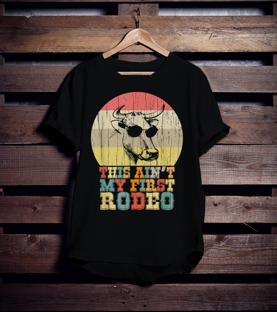 THIS AIN'T MY FIRST RODEO Retro Cow With Sunglasses T-Shirt