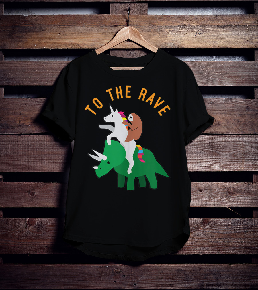 To The Rave Unicorn Sloth Riding Dinosaur EDM Funny T-Shirt