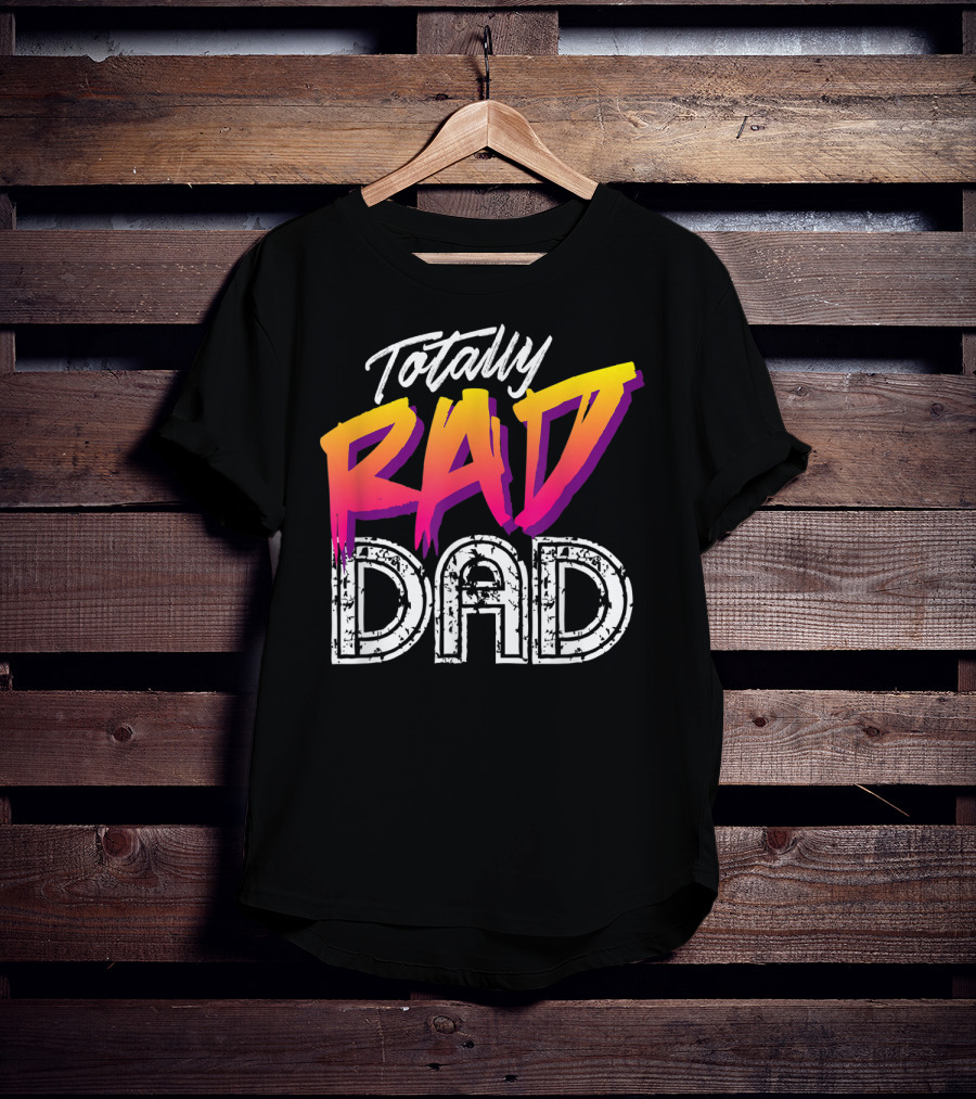 Totally Rad Dad 80s T-Shirt