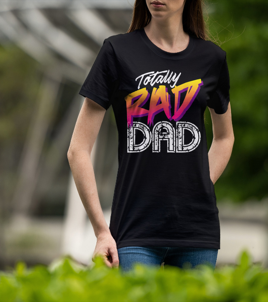 Totally Rad Dad 80s T-Shirt
