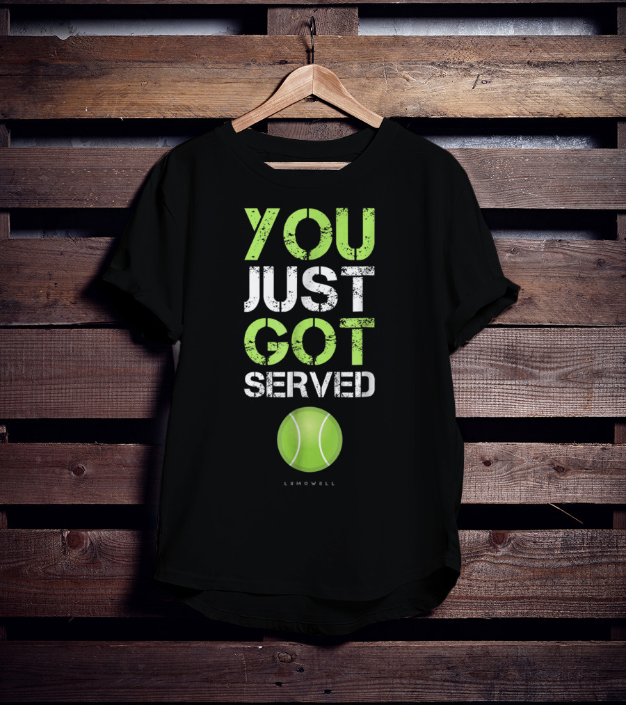 You Just Got Served Tennis Ball Lumowell T-Shirt
